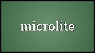 Microlite Meaning
