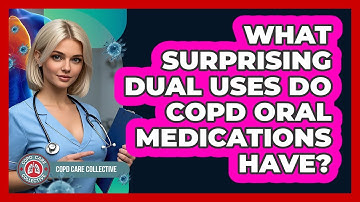 What Surprising Dual Uses Do COPD Oral Medications Have? - COPD Care Collective