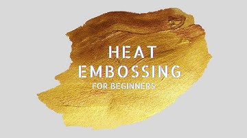 Heat Embossing for Beginners