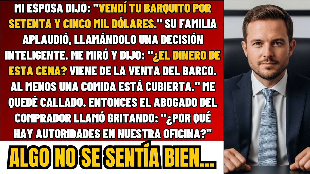 Mi Esposa Vendió Mi Barco de Lujo por US$ 75K— Horas Después, Policía Tocó la Puerta Durante la CENA