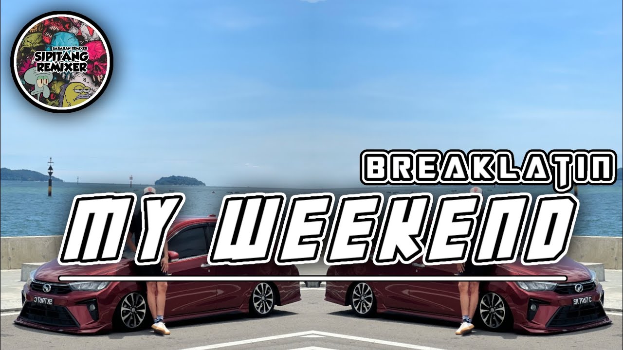Sipitang Remix - My Weekend BreakLatin