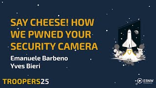 TROOPERS25: Say Cheese! How We Pwned Your Security Camera screenshot 4