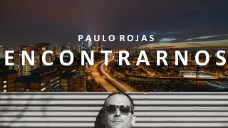 PAULO ROJAS - ENCONTRARNOS