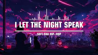 I Let The Night Speak Soft Sad Hip Hop