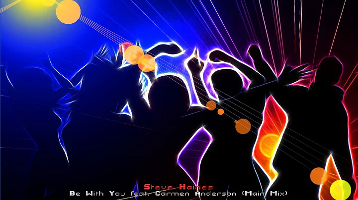 Steve Haines - Be With You feat. Carmen Anderson (...