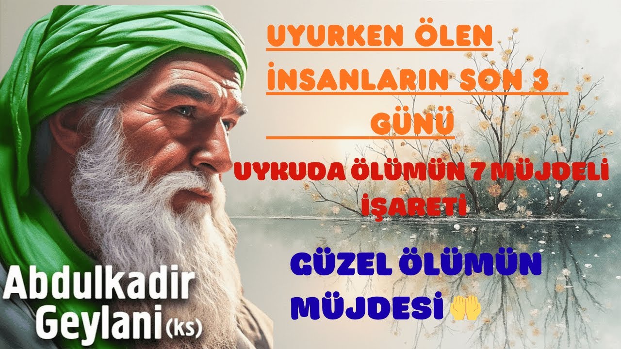 UYURKEN ÖLEN YAKINLARIMIZIN SON 3 GÜNÜ - 7 Ölüm Alameti Abdulkadir geylani (ks)