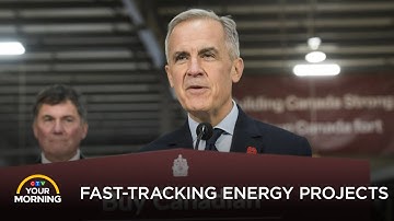 Carney Fast-Tracking Energy Projects | Your Morning