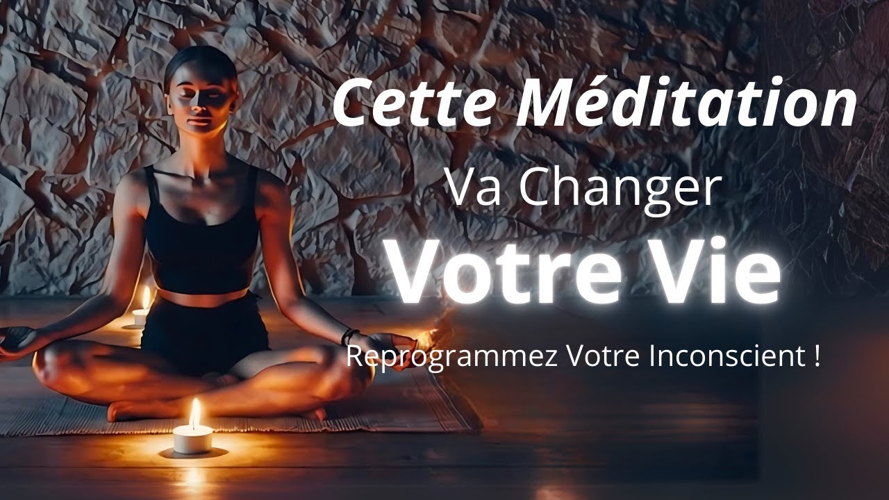 Changer Votre Destin et Réécrivez Votre Réalité : Une Méditation Guidée Très Puissante