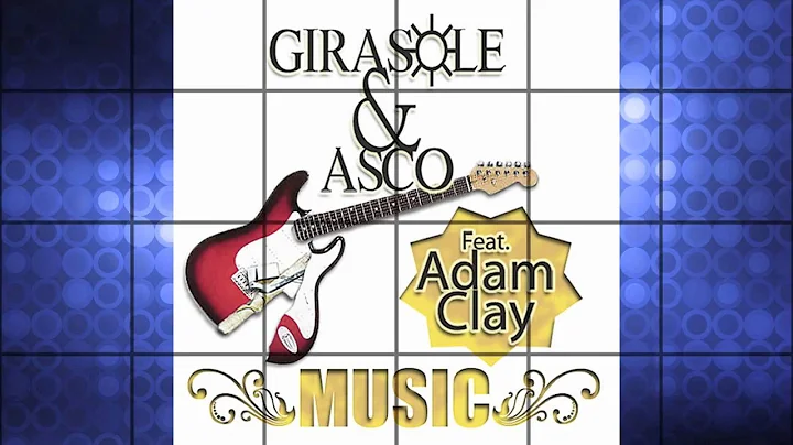 Girasole & Asco Feat. Adam Clay - Music