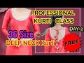 professional kurti CLASS day 2 : 36 Size DEEP NECK KURTI PATTERN MAKING FORMULA
