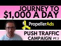 Journey to $1000/Day With Push Traffic on Propellerads [Part 3]