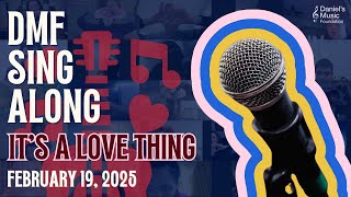 DMF Online Sing-Along on February 19, 2025 - Its A Love Thing!