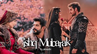 Ishq Mubarak | by osbaltribe | 1k special edit | a special edit for osbal and ornil| kurulus osman