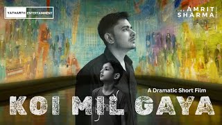 Koi Mil Gaya  Hindi Dramatic Short Film  Amrit Sharma
