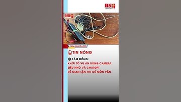 🔴 TIN TỨC_LÂM ĐỒNG KHỞI TỐ VỤ ÁN DÙNG CAMERA SIÊU NHỎ VÀ CHATGPT ĐỂ GIAN LẬN THI CỬ MÔN VĂN  #tintuc