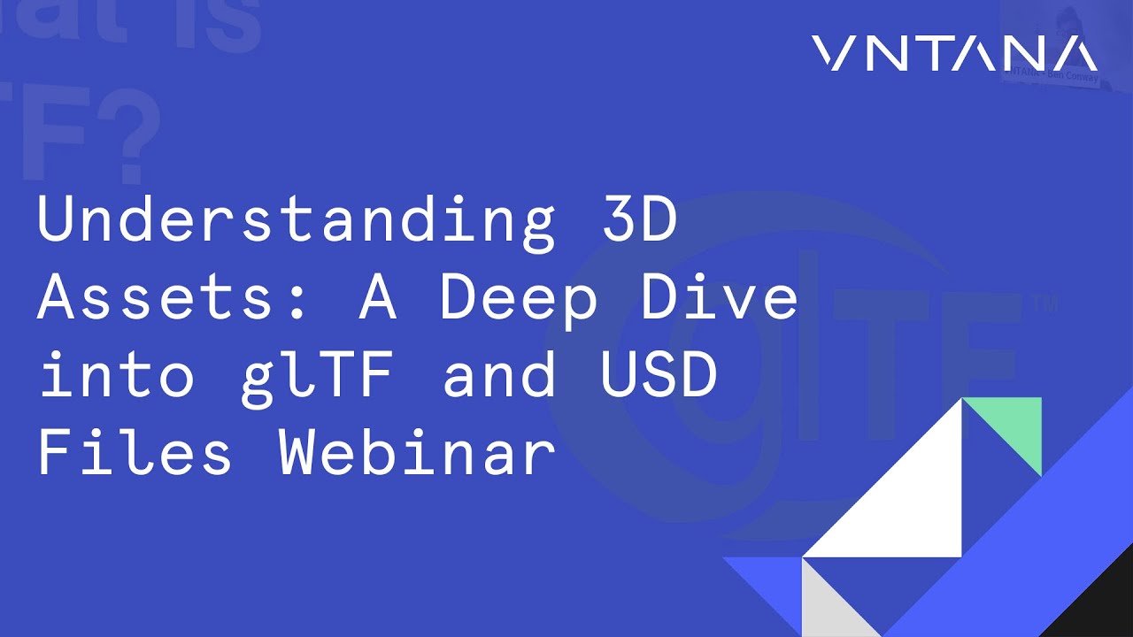 Understanding 3D Assets: A Deep Dive into glTF and USD Files Webinar ...