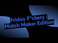 Friday fckery  lolcow match maker edition