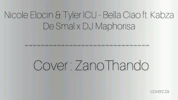 Nicole Elocin & Tyler ICU - Bella Ciao ft. Kabza De Small x DJ Maporisa || Cover: Zanothando