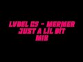 LVBEL C5 - MERMER & JUST A LİL BİT MIX