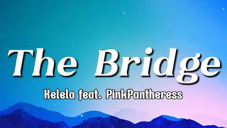 Kelela - the bridge feat. PinkPantheress (Lyrics) | đâ¨