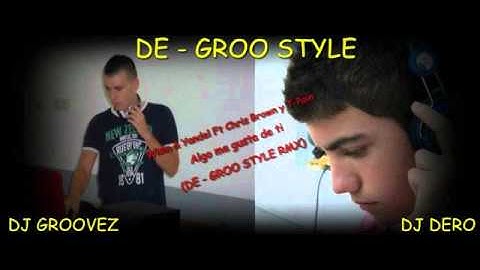 Wisin & Yandel Ft Chris Brown y T-Pain - Algo Me Gusta De Ti (De-Gro Style Extended Rmx)