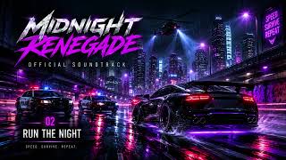 RUN THE NIGHT | Official Soundtrack | MIDNIGHT RENEGADE