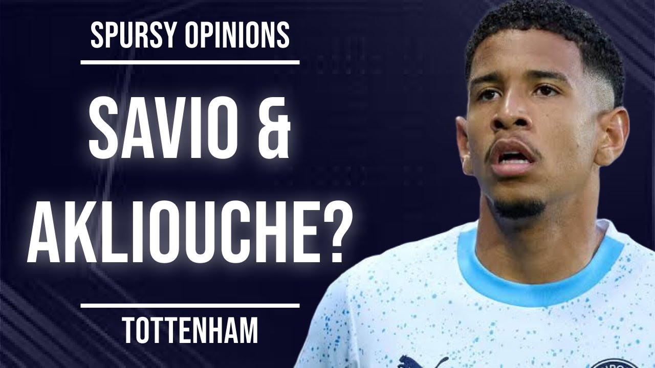 Spurs Panic in Transfer Market! Son Gone, Eze Hijacked & Savio/Akliouche Links