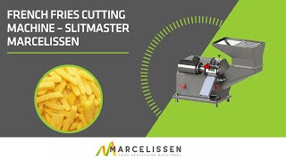 French Fries Cutting Machine – Slitmaster Marcelissen