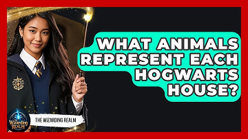 What Animals Represent Each Hogwarts House? | The Wizarding Realm