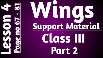 Lesson 4 || Class 3|| Wings Part 2 || Page No 67-81