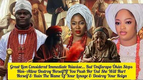 Great Lion Considered Immediate Itùwàse… But Onifarapa Òkàn Stops Him—Allow Her Destroy Herself!
