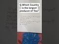 Which Country is the largest producer of Tea| Gk By Tipu Sultan Motivational