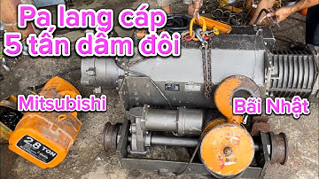 Pa lăng điện cáp dầm đôi 5 tấn MITSUBISHI. Hàng đẹp Sơn zin Theo máy chuẩn Nhật | CẦU TRỤC PHƯỚC SƠN