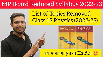 Class 12 Physics Reduced Syllabus | Physics Syllabus Reduction Class 12 MP Board  2022-23