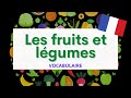 Les Fruits Et Légumes Fruits And Vegetables French Vocabulary Les Fruits Et Légumes Fruits And Vegetables French Vocabulary