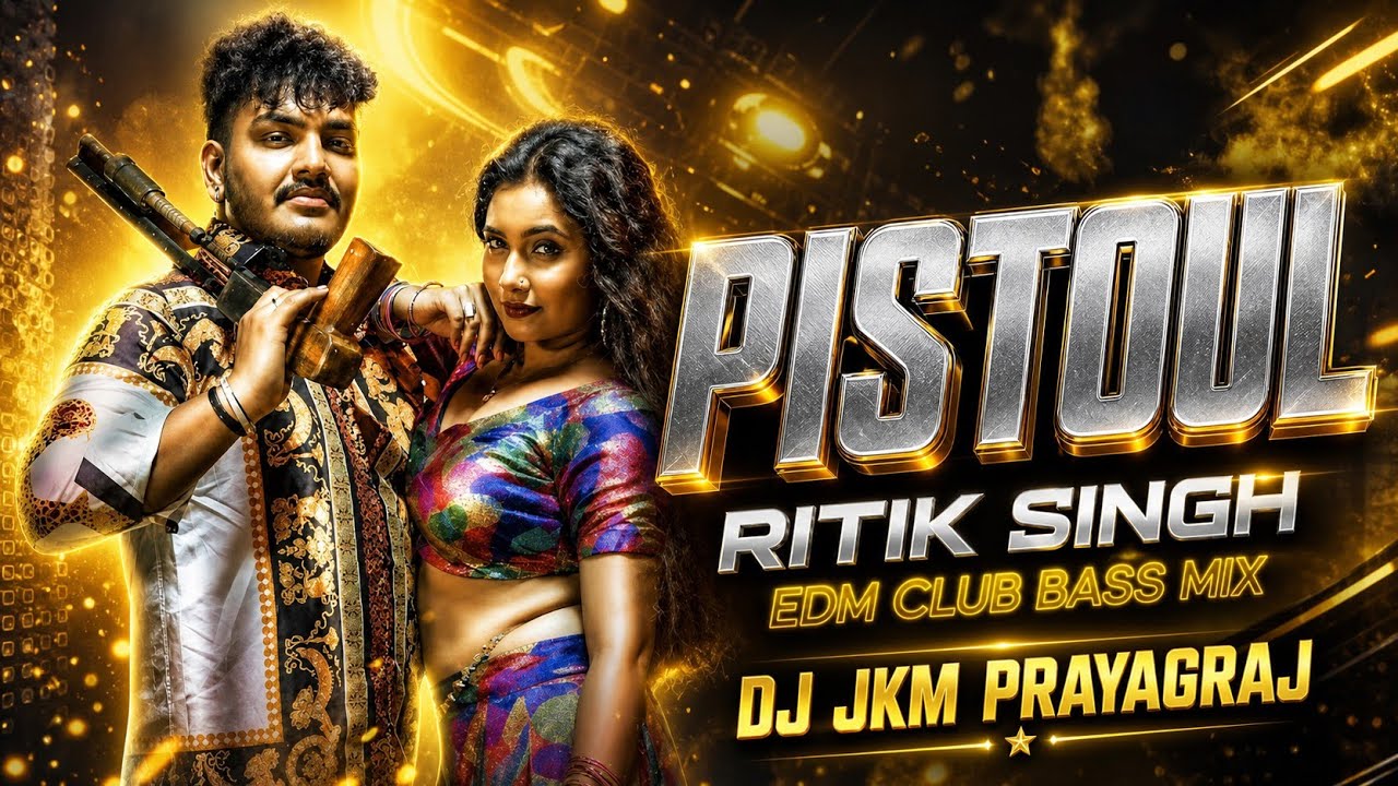Pistoul Ritik Singh Dj Remix Song Edm Club Bass Mix Dj Jkm