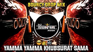 YAMMA YAMMA YE KHUBSURAT SAMA × BOUNCY DROP MIX × DJ MUBIN MP × DJ SUMYA SD