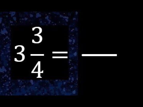 3 3/4 a fraccion impropia, convertir fracciones mixtas a impropia , 3 and  3/4 as a improper fraction 