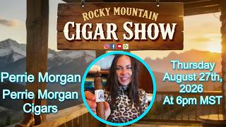 Episode 215: Perrie Morgan, Perrie Morgan Cigars, on the show this week.