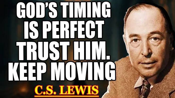 Chosen Ones: God’s Timing Is Perfect – Trust It and Move Forward in Faith | C.S. Lewis 2025