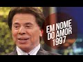 Silvio Santos Em Nome do Amor  - 1997