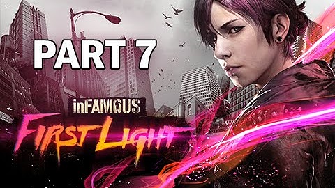 InFamous First Light Walkthrough Part 7 - (PS4 Gameplay)