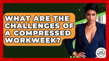 What Are The Challenges Of A Compressed Workweek? - Job Success Network