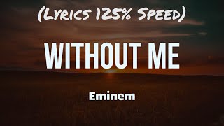 (Lyrics 125% Speed) ✔ Without Me - Eminem