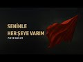 Grup Yorum Seninle Her Şeye Varım Official Lyric Video