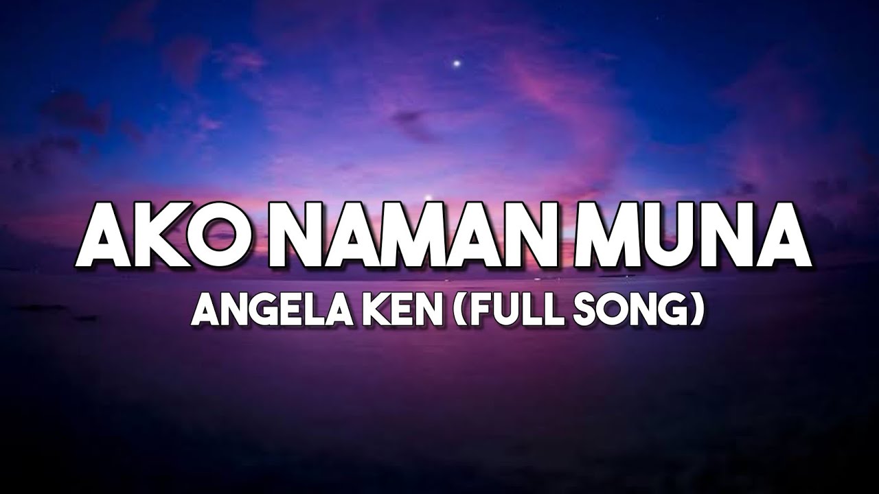 Ako Naman Muna   Angela Ken  Full Song Lyrics Video