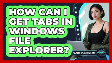 How Can I Get Tabs In Windows File Explorer? - All About Operating Systems