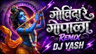 Govinda Re Gopala Mix | गोविंदा रे गोपाळा | DahiHandi 2026 | Yash Remix🔥🔥#viral #dahihandi #2026