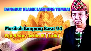 Arifin M - Musibah Lampung Barat 94 || Dangdut lampung tumbai [ Lirik ]