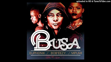 Euphonik , Bob'ezy & Mpumi - Busa (Cee En 3step Remix)